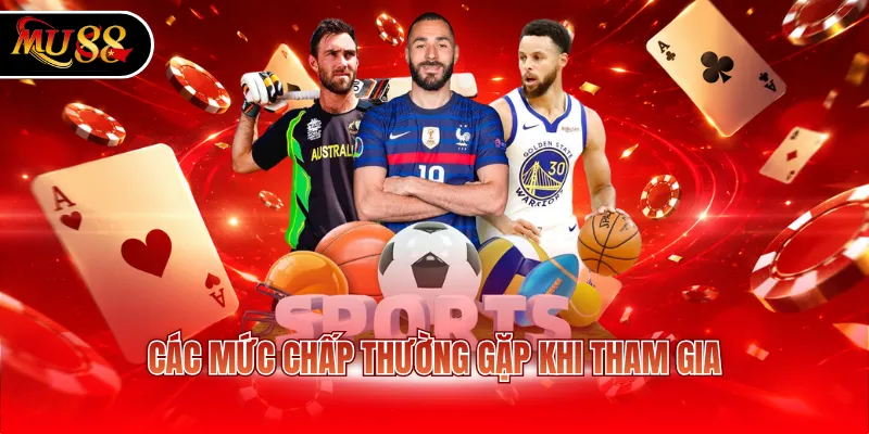 Các mức chấp thường gặp khi tham gia