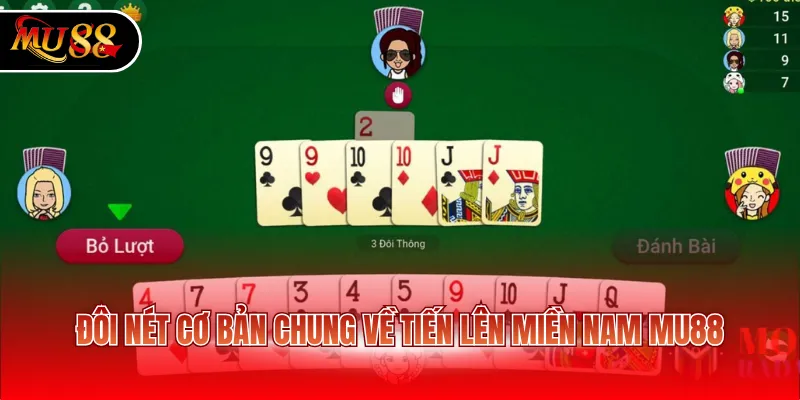 Đôi nét cơ bản chung về tiến lên miền Nam MU88