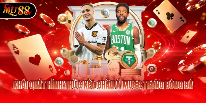 Khái quát hình thức kèo châu Á MU88 trong bóng đá