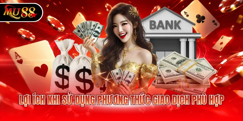 Lợi ích khi sử dụng phương thức giao dịch phù hợp