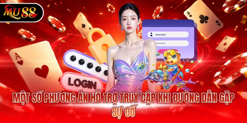 Một số phương án hỗ trợ truy cập khi đường dẫn gặp sự cố