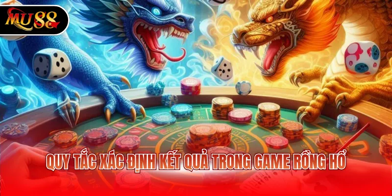 Quy tắc xác định kết quả trong game Rồng Hổ