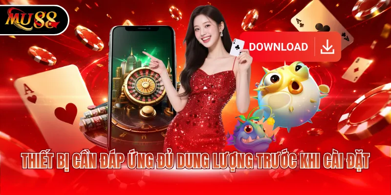 Thiết bị cần đáp ứng đủ dung lượng trước khi cài đặt