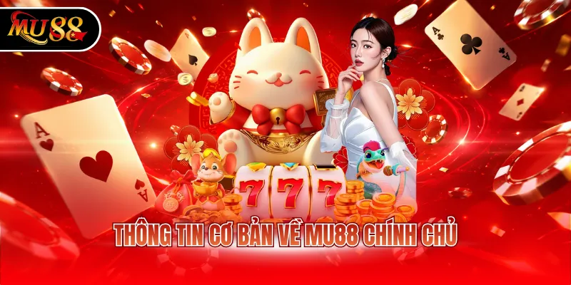 Thông tin cơ bản về MU88 chính chủ