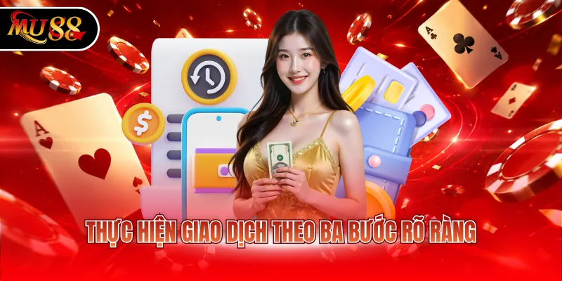 Thực hiện giao dịch theo ba bước rõ ràng