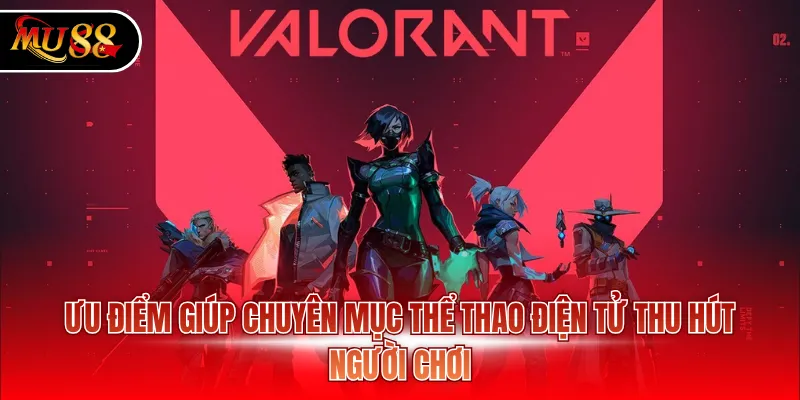 Ưu điểm giúp chuyên mục thể thao điện tử thu hút người chơi